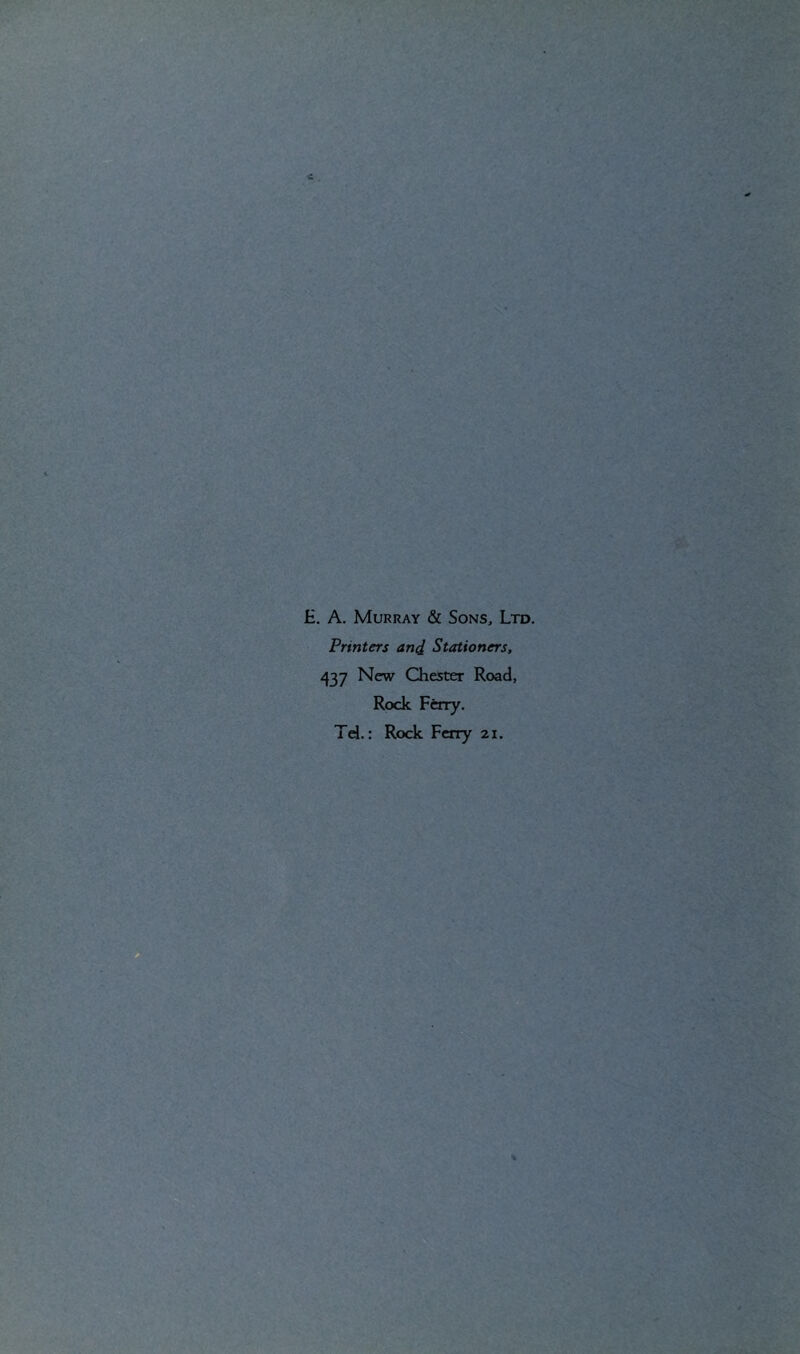 E. A. Murray & Sons, Ltd. Printers and Stationers, 437 New Chester Road, Rock Ferry. Td.: Rock Ferry 21.