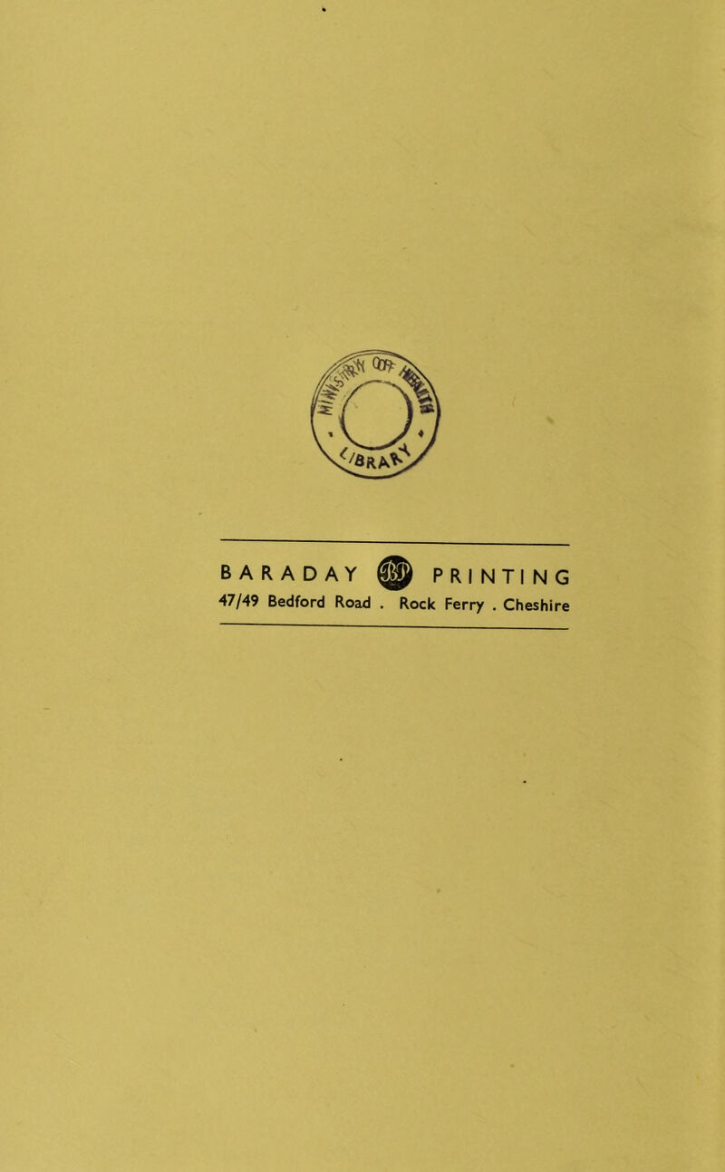 BARADAY @ PRINTING 47/49 Bedford Road . Rock Ferry . Cheshire