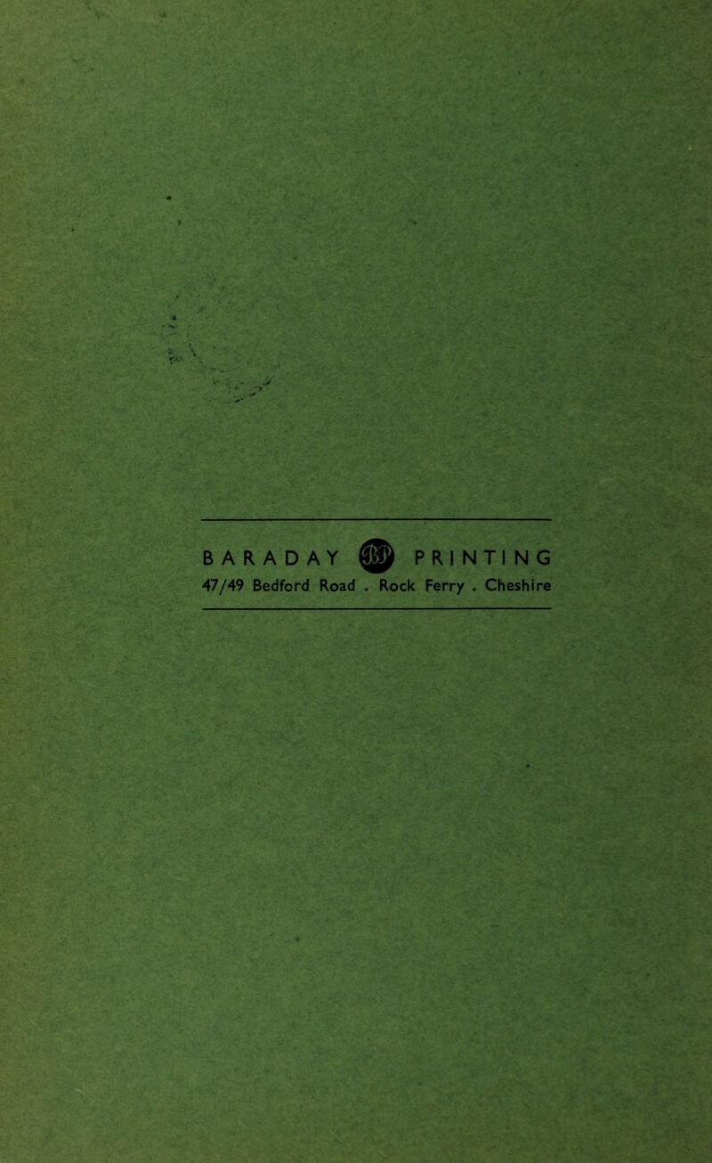 BARADAY @ PRINTING 47/49 Bedford Road . Rock Ferry . Cheshire