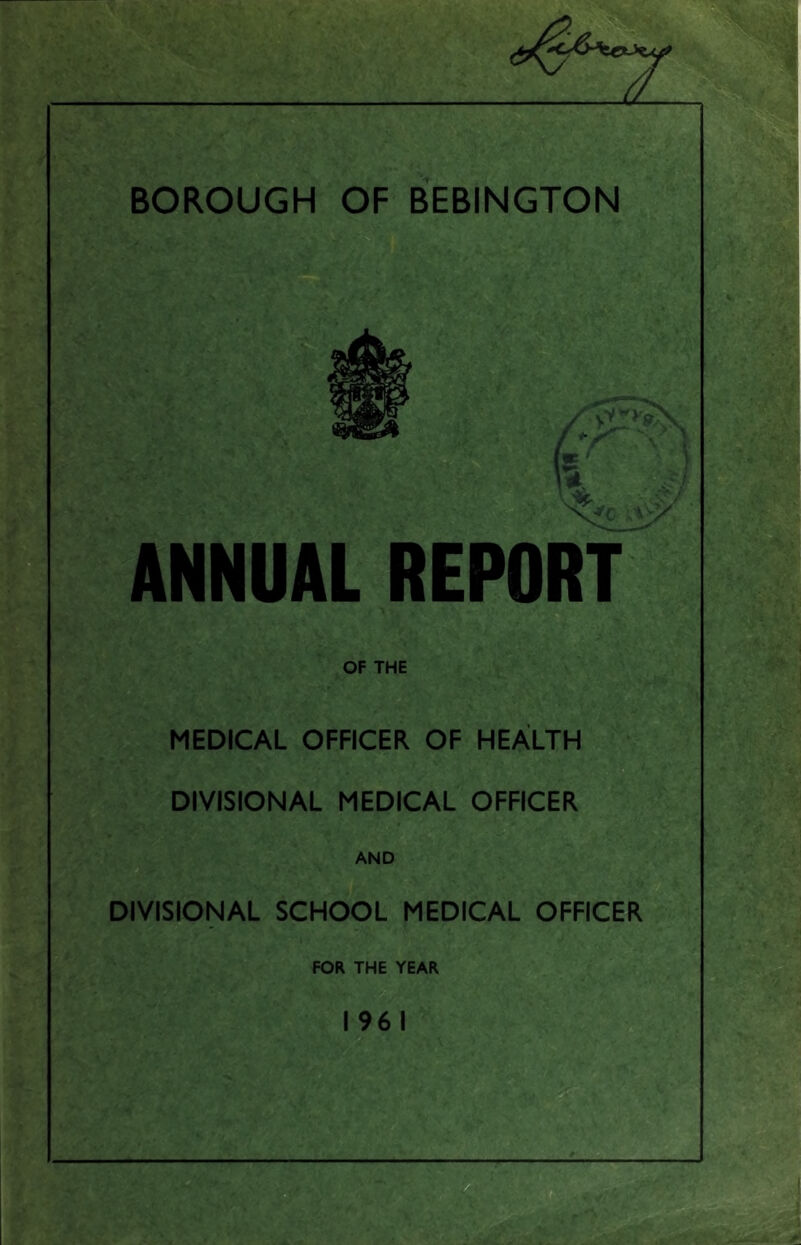ANNUAL REPORT OF THE MEDICAL OFFICER OF HEALTH DIVISIONAL MEDICAL OFFICER AND DIVISIONAL SCHOOL MEDICAL OFFICER