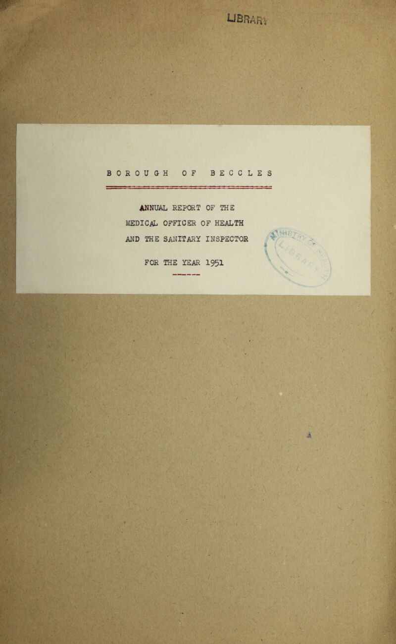 ANNUAL REPORT OF THE MEDICAL OFFICER OF HEALTH w' AND THE SANITARY INSPECTOR FOR THE YEAR 1951