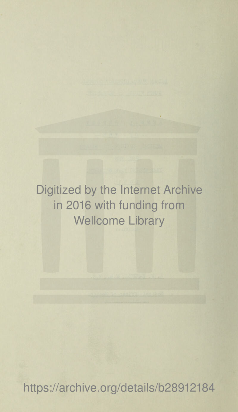 Digitized by the Internet Archive in 2016 with funding from Wellcome Library https://archive.org/details/b28912184
