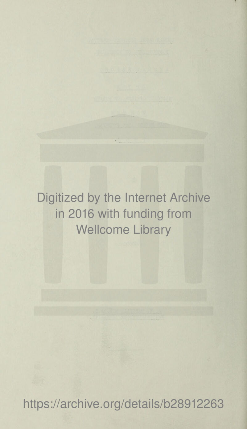 Digitized by the Internet Archive in 2016 with funding from Wellcome Library https://archive.org/details/b28912263