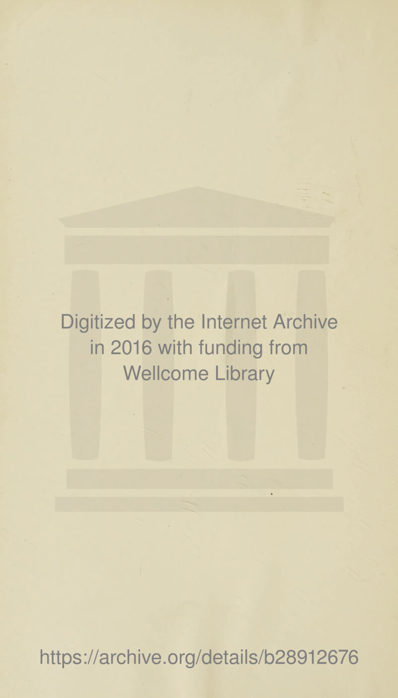 Digitized by the Internet Archive in 2016 with funding from Wellcome Library