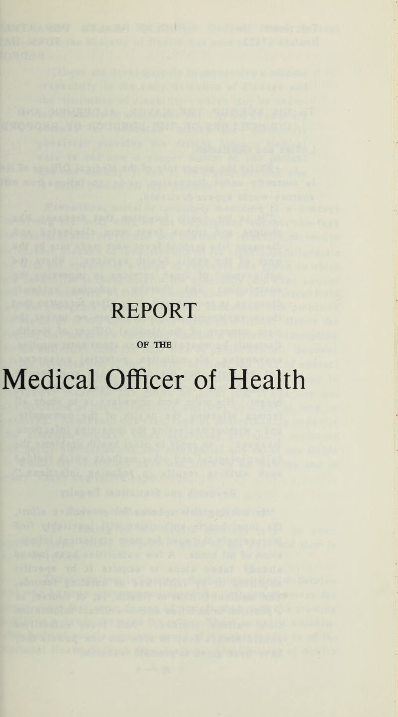 REPORT OF THE Medical Officer of Health