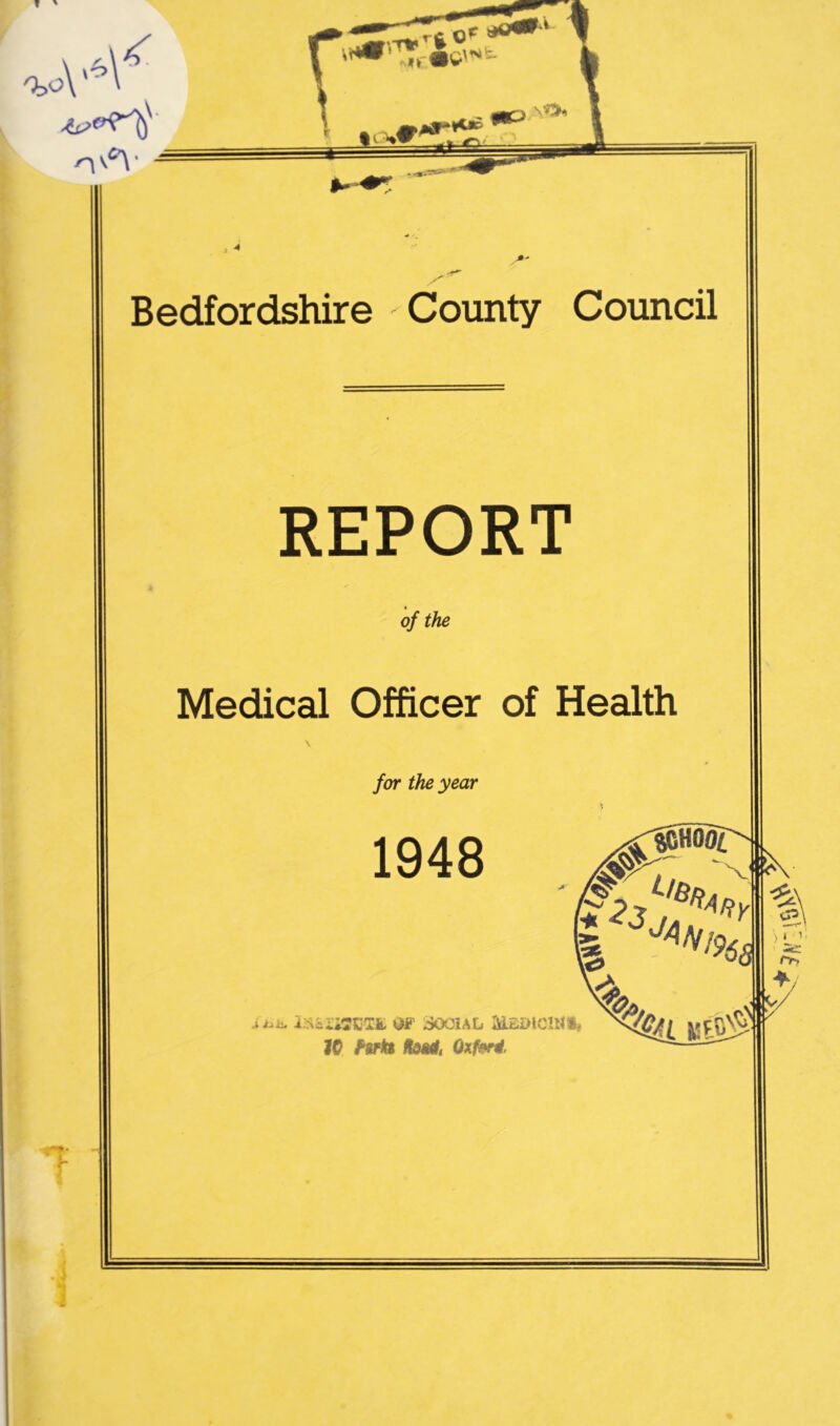 Bedfordshire County Council REPORT « of the Medical Officer of Health for the year 1948 iui:- ^iAL lULEIUCUISf