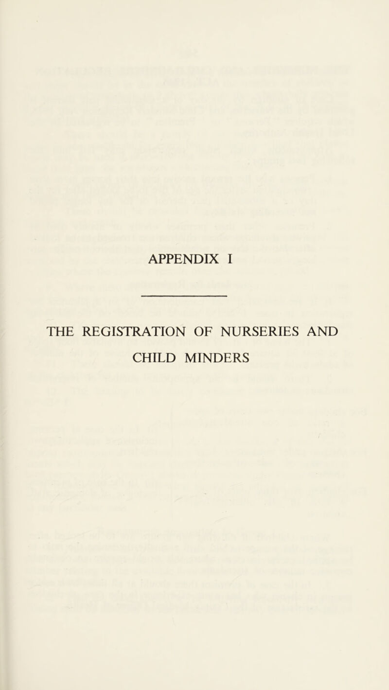 THE REGISTRATION OF NURSERIES AND CHILD MINDERS