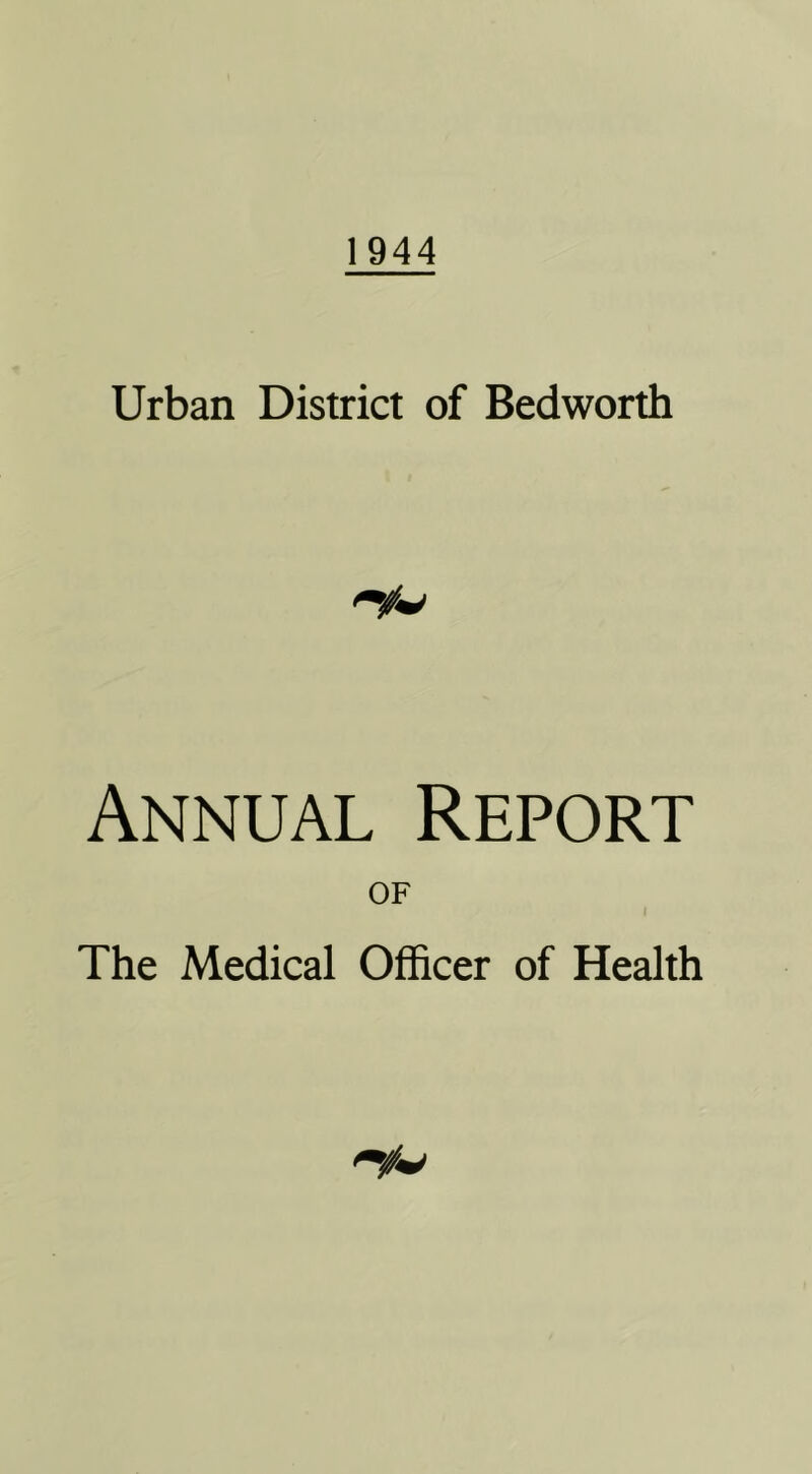 Urban District of Bedworth Annual Report OF I The Medical Officer of Health