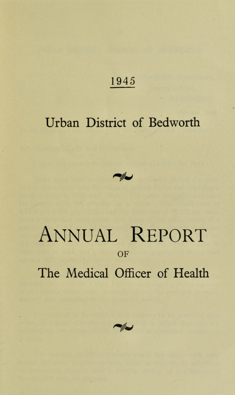 1945 Urban District of Bedworth Annual Report of The Medical Officer of Health