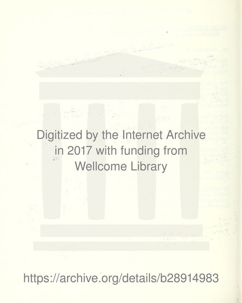 Digitized by the Internet Archive in 2017 with funding from Wellcome Library https://archive.org/details/b28914983