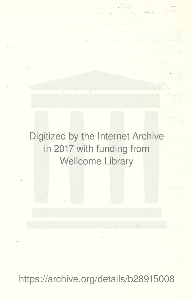 Digitized by the Internet Archive in 2017 with funding from Wellcome Library https://archive.org/details/b28915008
