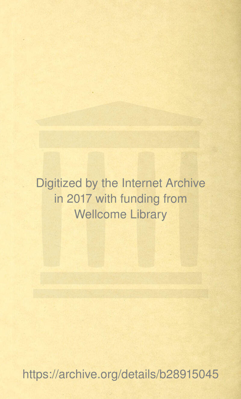 Digitized by the Internet Archive in 2017 with funding from Wellcome Library https://archive.org/details/b28915045