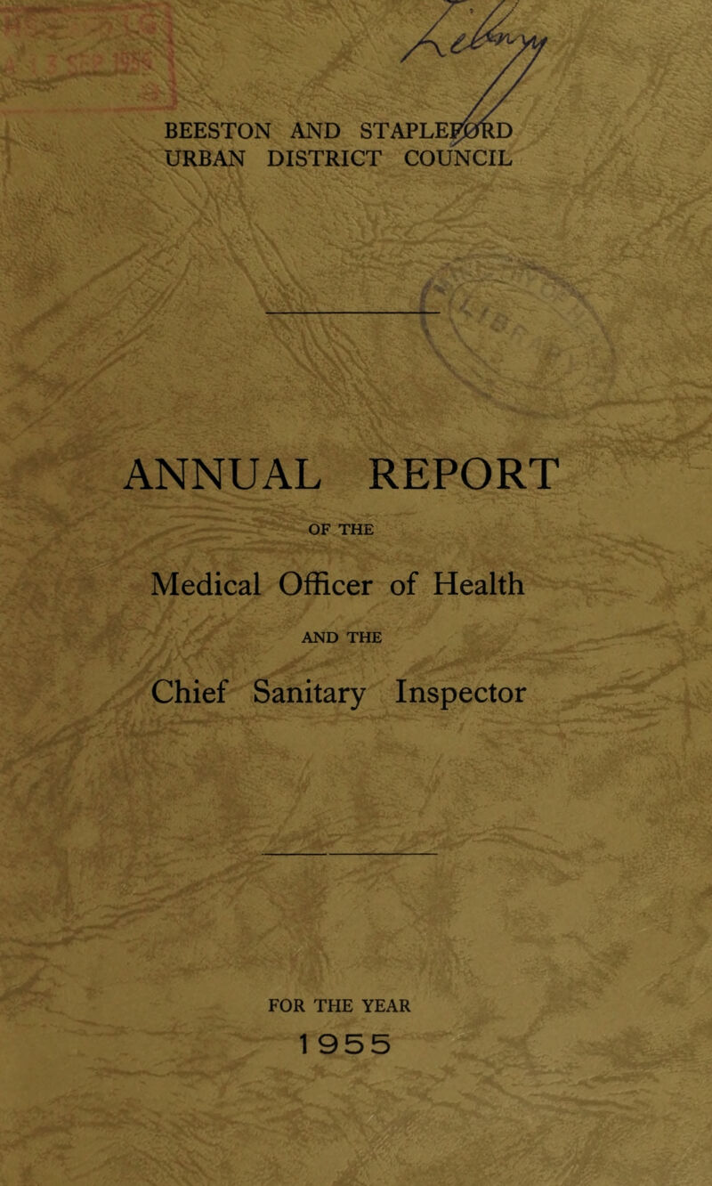 BEESTON AND URBAN DISTRICT COUNCIL ANNUAL REPORT OF THE Medical Officer of Health AND THE Chief Sanitary Inspector FOR THE YEAR