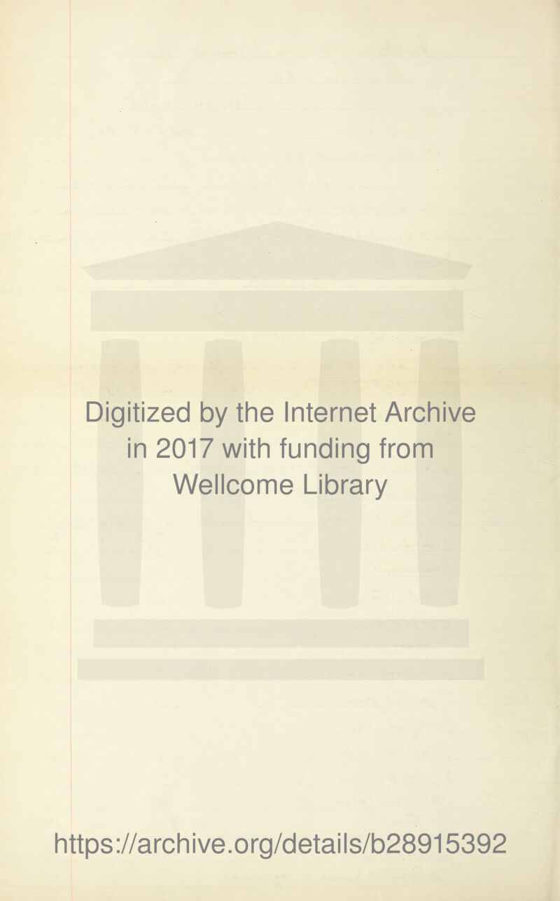 Digitized by the Internet Archive in 2017 with funding from Wellcome Library https://archive.org/details/b28915392