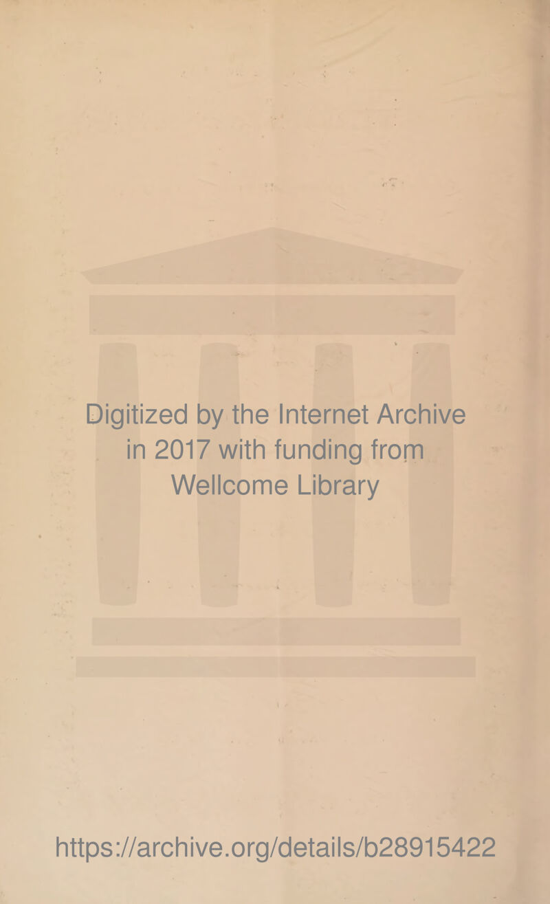 Digitized by the Internet Archive in 2017 with funding from Wellcome Library 9 https://archive.org/details/b28915422
