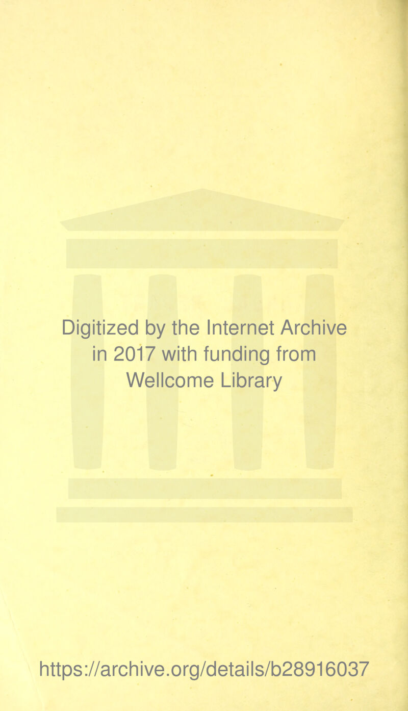 Digitized by the Internet Archive in 2017 with funding from Wellcome Library https://archive.org/details/b28916037