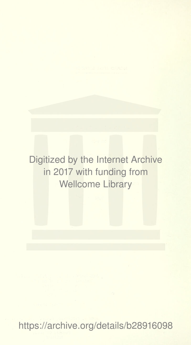 Digitized by the Internet Archive in 2017 with funding from Wellcome Library https://archive.org/details/b28916098