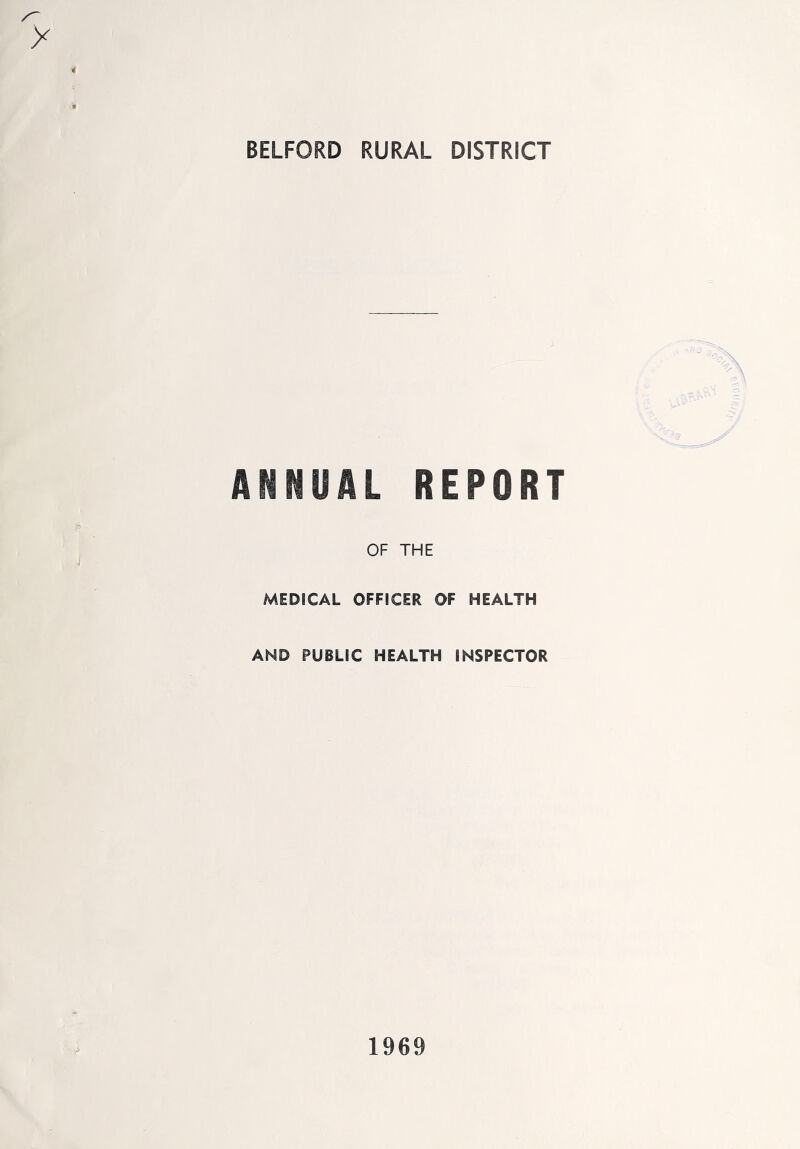 BELFORD RURAL DISTRICT ANNUAL REPORT OF THE MEDICAL OFFICER OF HEALTH AND PUBLIC HEALTH INSPECTOR 1969