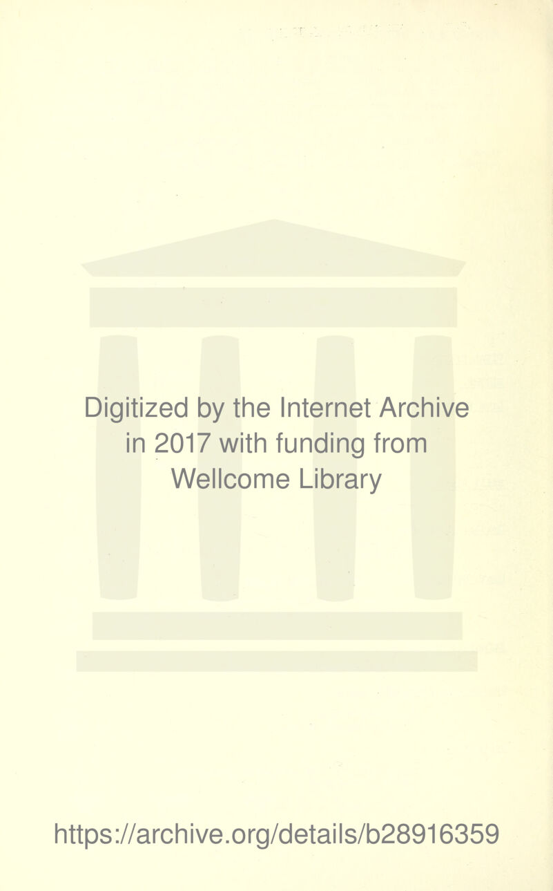 Digitized by the Internet Archive in 2017 with funding from Wellcome Library https://archive.org/details/b28916359