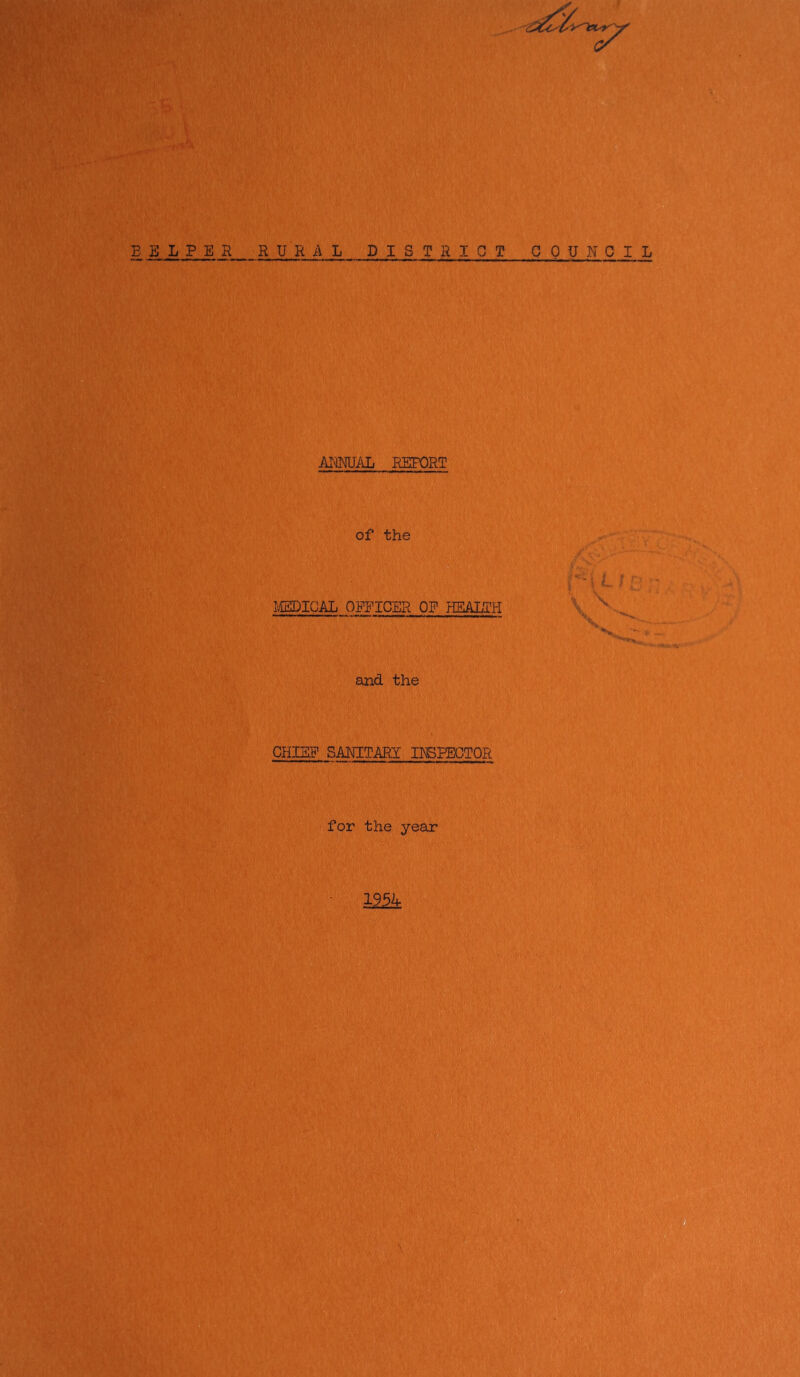 E B L PE R R U R A L DISTRICT GPU NOIL ''''J.v [i, AIMJAL REPORT of the I'M)ICAL OPPICER OP HEALTH and the CHIEP SAMTARY INSPECTOR for the year mk
