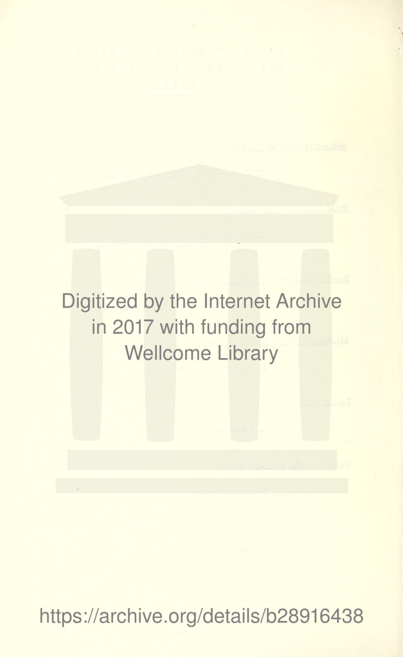 Digitized by the Internet Archive in 2017 with funding from Wellcome Library https://archive.org/details/b28916438