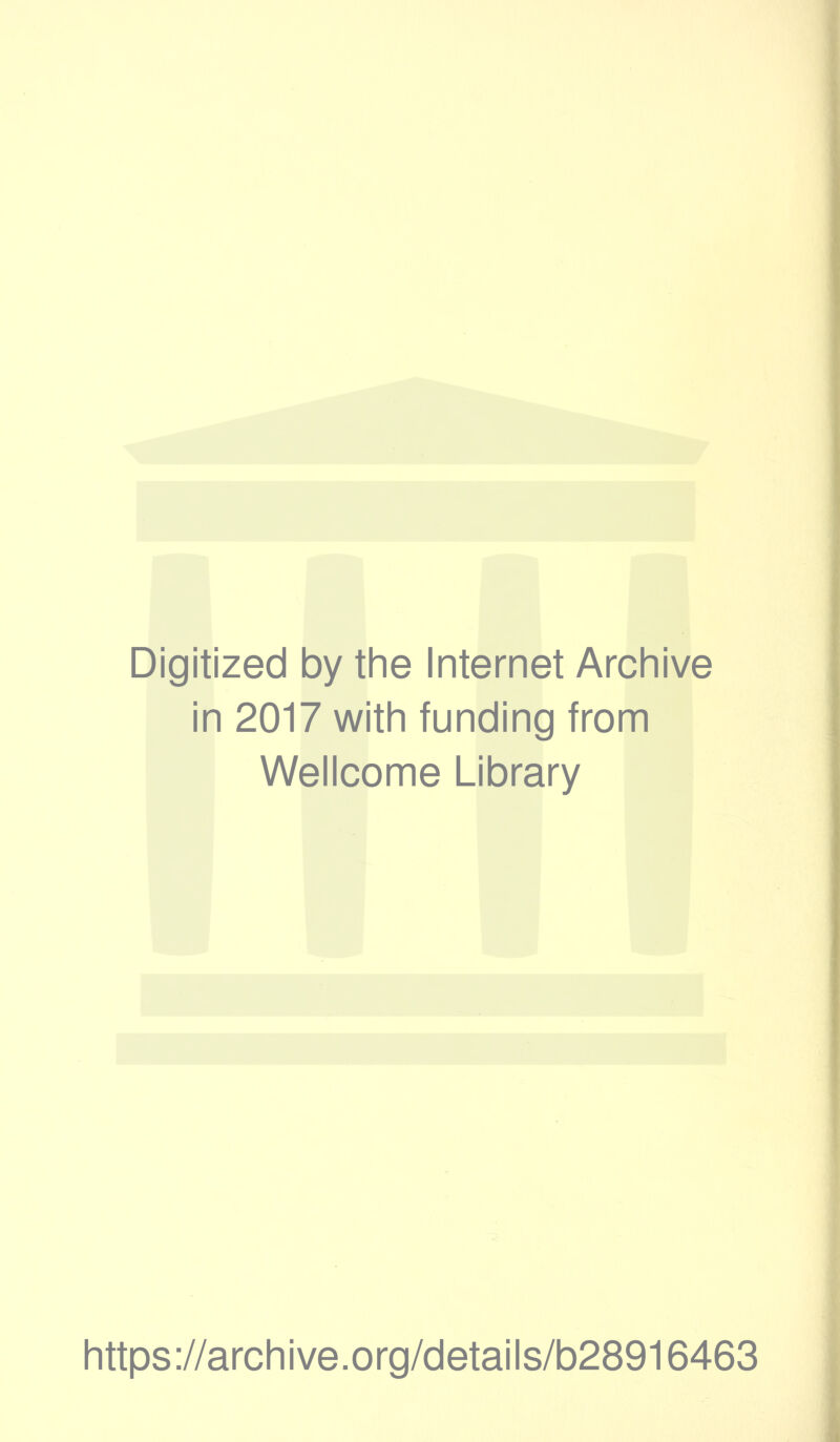 Digitized by the Internet Archive in 2017 with funding from Wellcome Library https://archive.org/details/b28916463