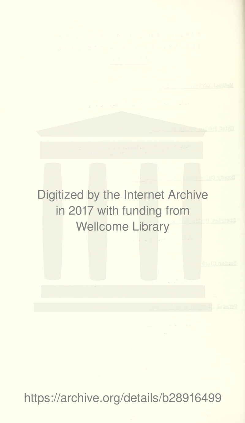 Digitized by the Internet Archive in 2017 with funding from Wellcome Library https://archive.org/details/b28916499
