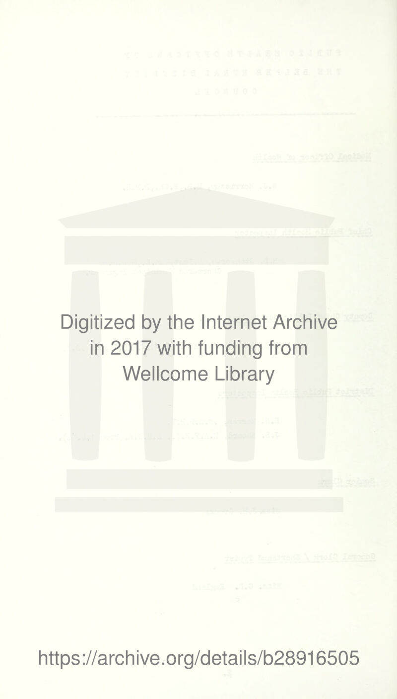 Digitized by the Internet Archive in 2017 with funding from Wellcome Library https://archive.org/details/b28916505