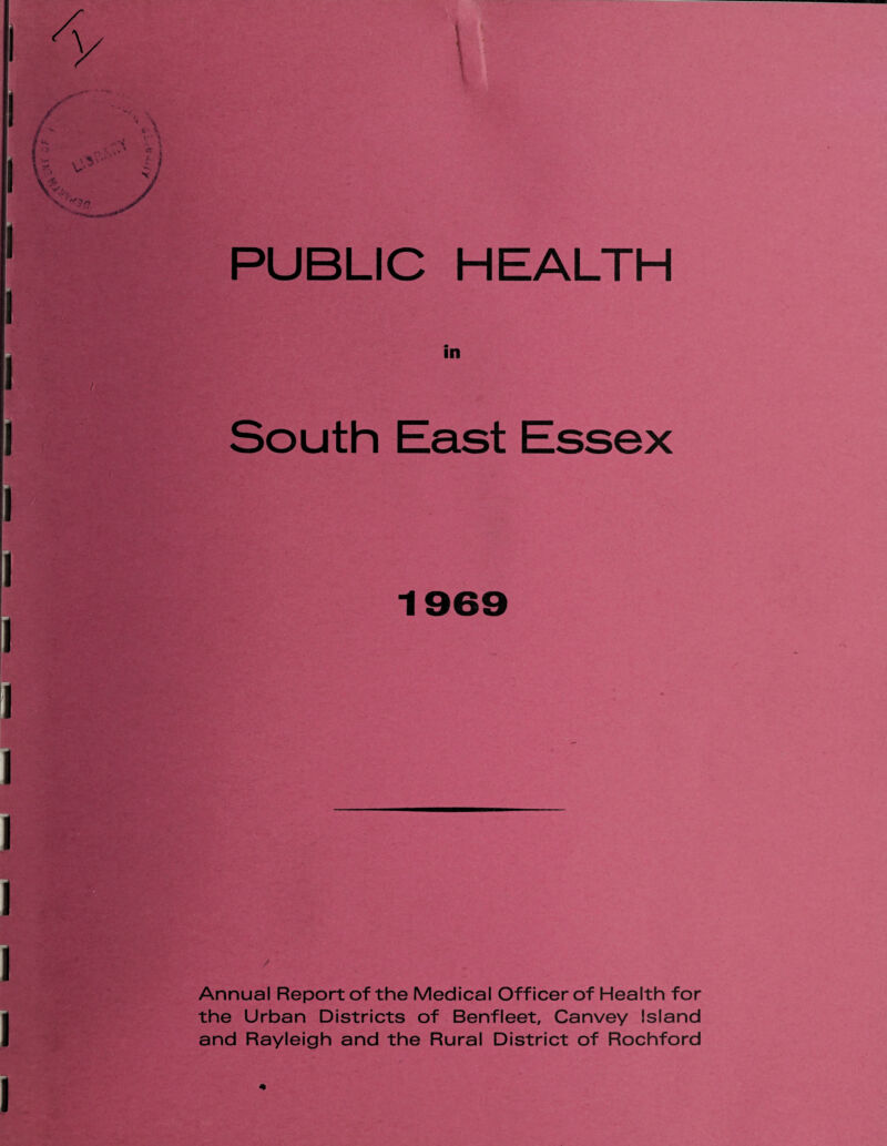 PUBLIC HEALTH in 1969 Annual Report of the Medical Officer of Health for the Urban Districts of Benfleet, Canvey Island and Rayleigh and the Rural District of Rochford