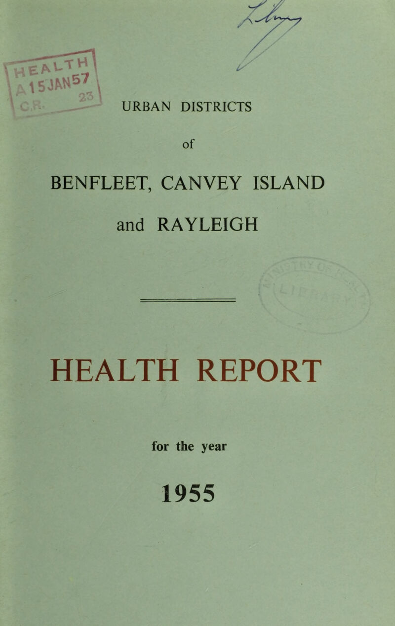 BENFLEET, CANVEY ISLAND and RAYLEIGH HEALTH REPORT for the year 1955