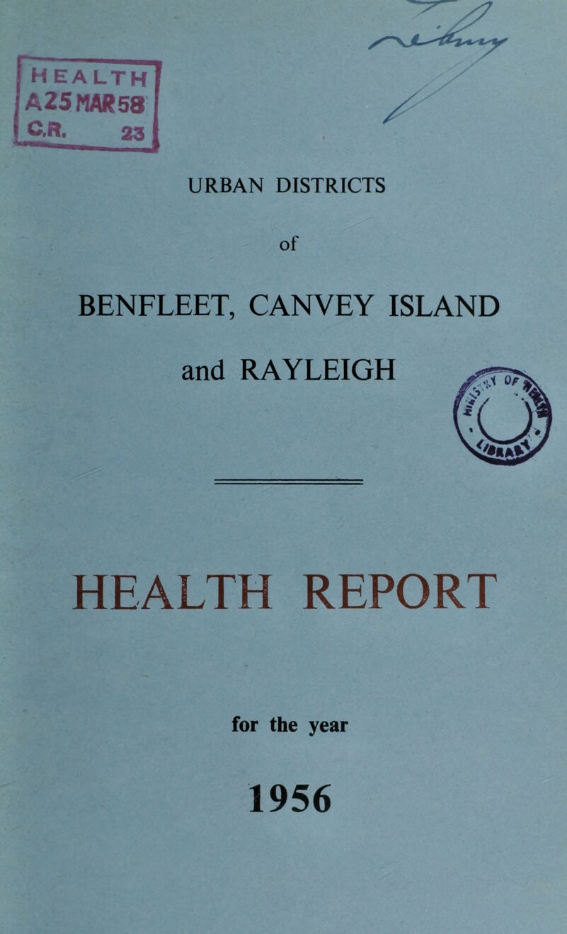 URBAN DISTRICTS of BENFLEET, CANVEY ISLAND and RAYLEIGH HEALTH REPORT for the year 1956