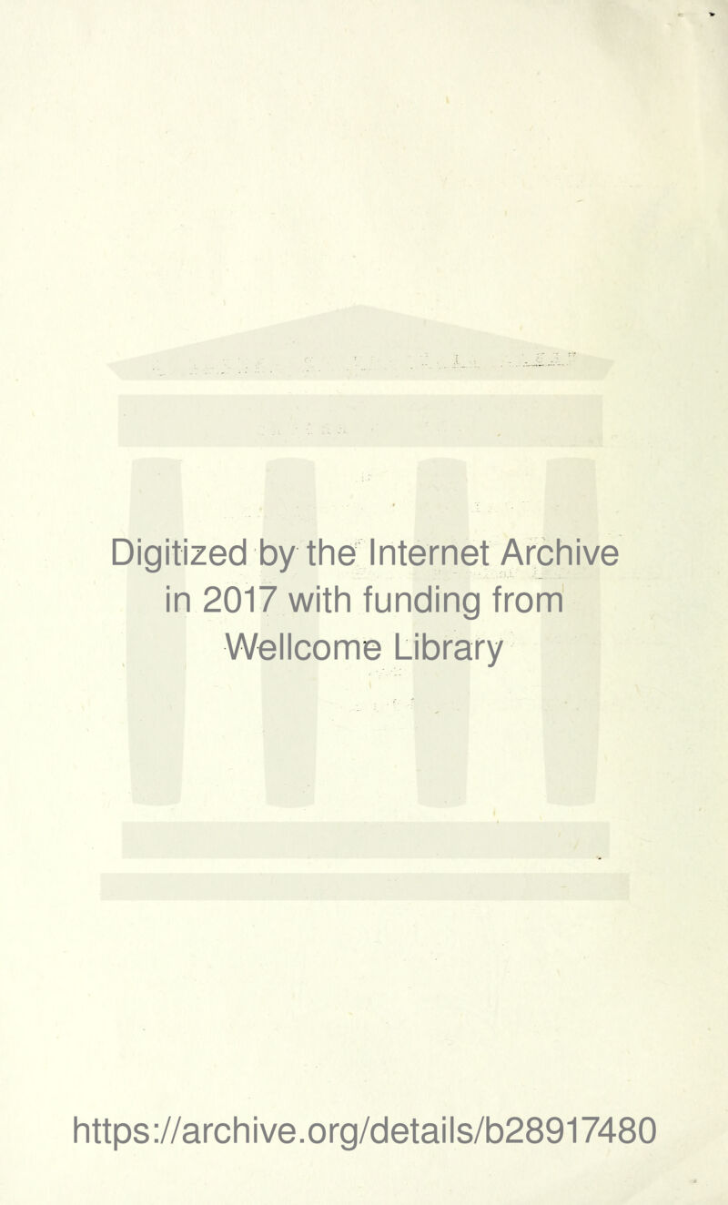 Digitized by the Internet Archive in 2017 with funding from Wellcome Library https://archive.org/details/b28917480