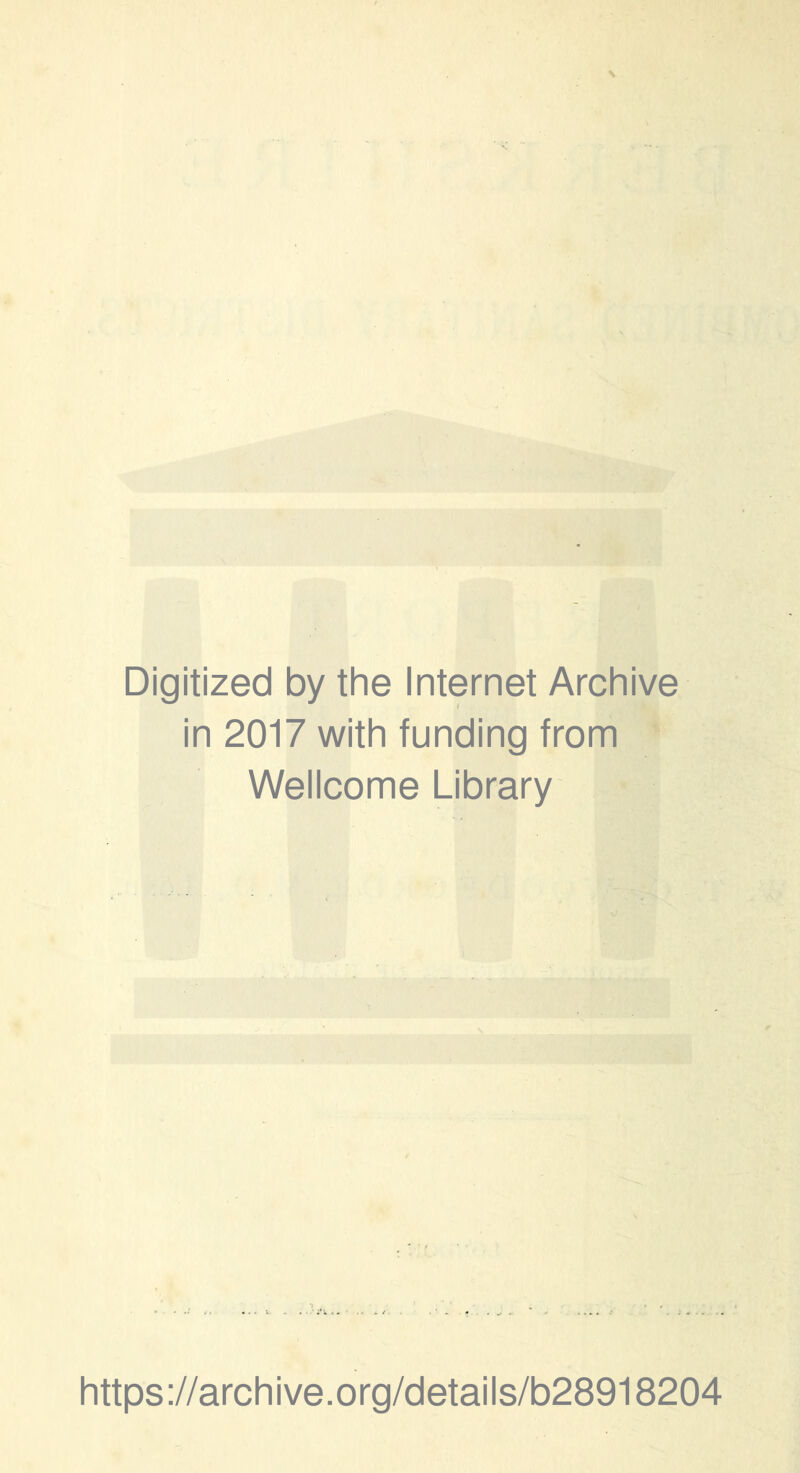 Digitized by the Internet Archive in 2017 with funding from Wellcome Library https://archive.org/details/b28918204