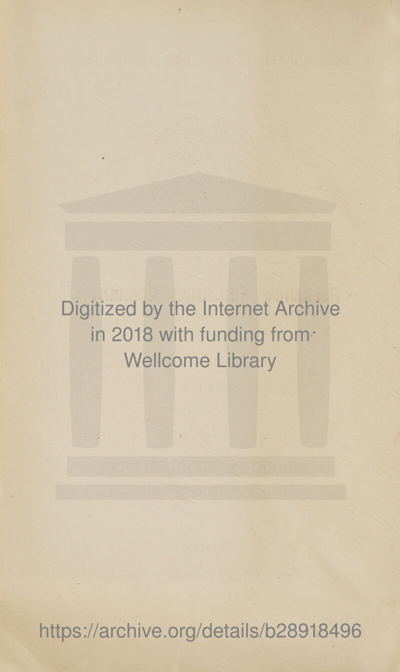 Digitized by the Internet Archive in 2018 with funding from Wellcome Library https://archive.org/details/b28918496