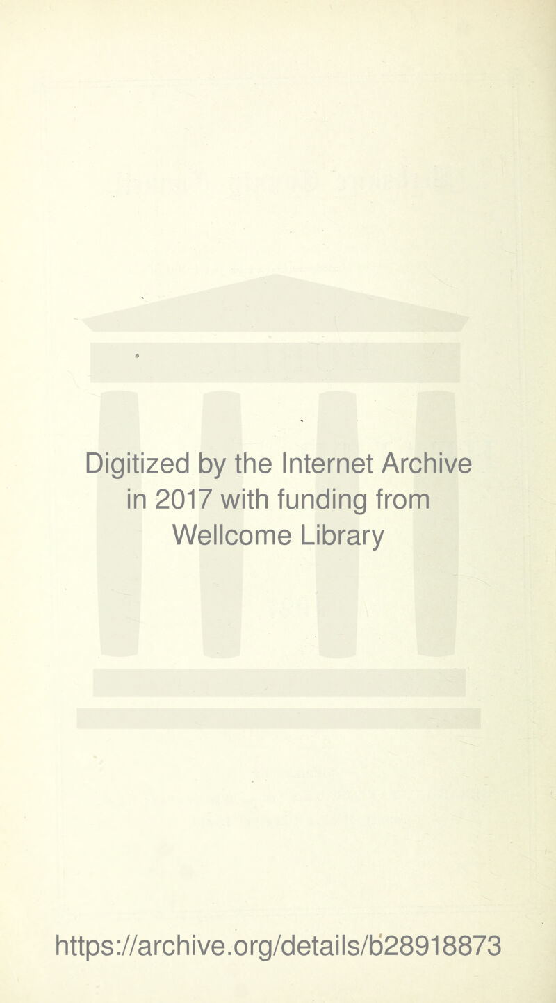 Digitized by the Internet Archive in 2017 with funding from Wellcome Library https://archive.org/details/b28918873