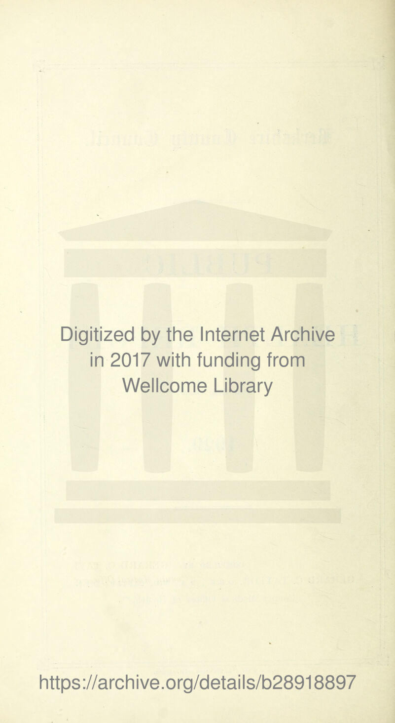 Digitized by the Internet Archive in 2017 with funding from Wellcome Library https://archive.org/details/b28918897