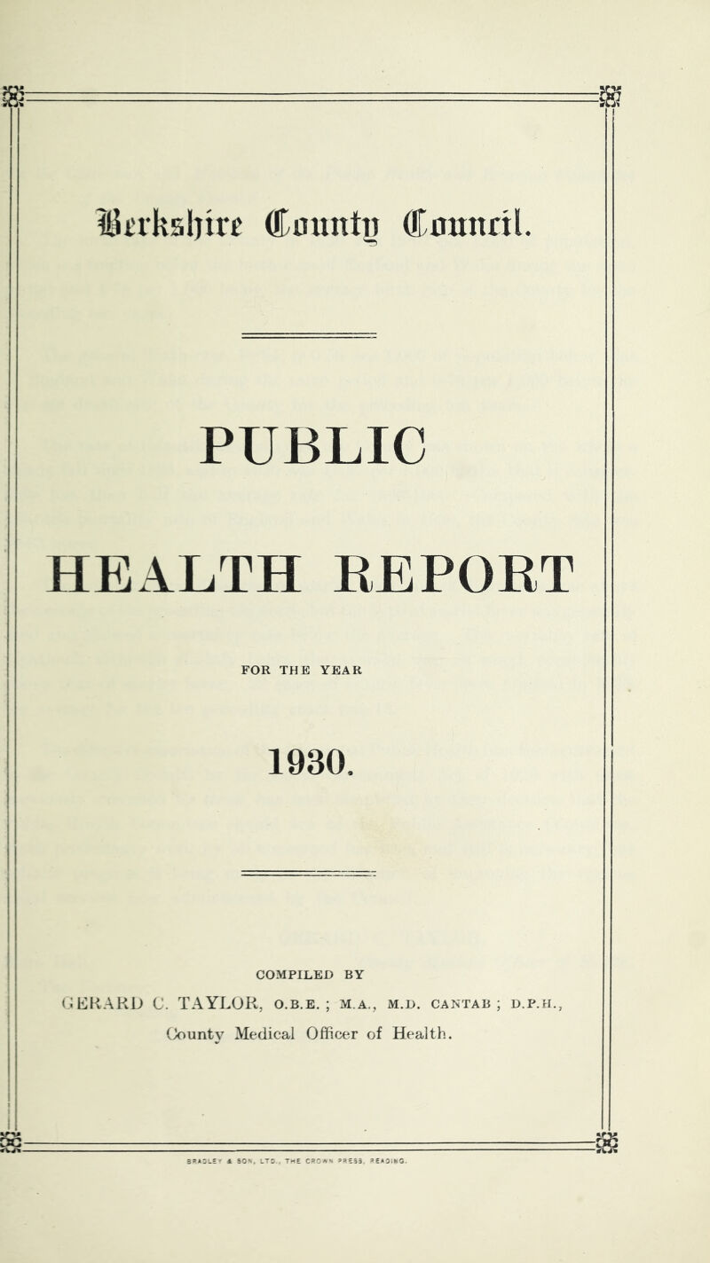 ilkrksl)tr£ Countii Cnmtril. PUBLIC HEALTH REPORT FOR THE YEAR 1930 COMPILED BY (Ib^KAKD C. TAYLOR, o.b.e. ; m.a., m.d. cantab ; d.p.h., Oountv Medical Officer of Health. a