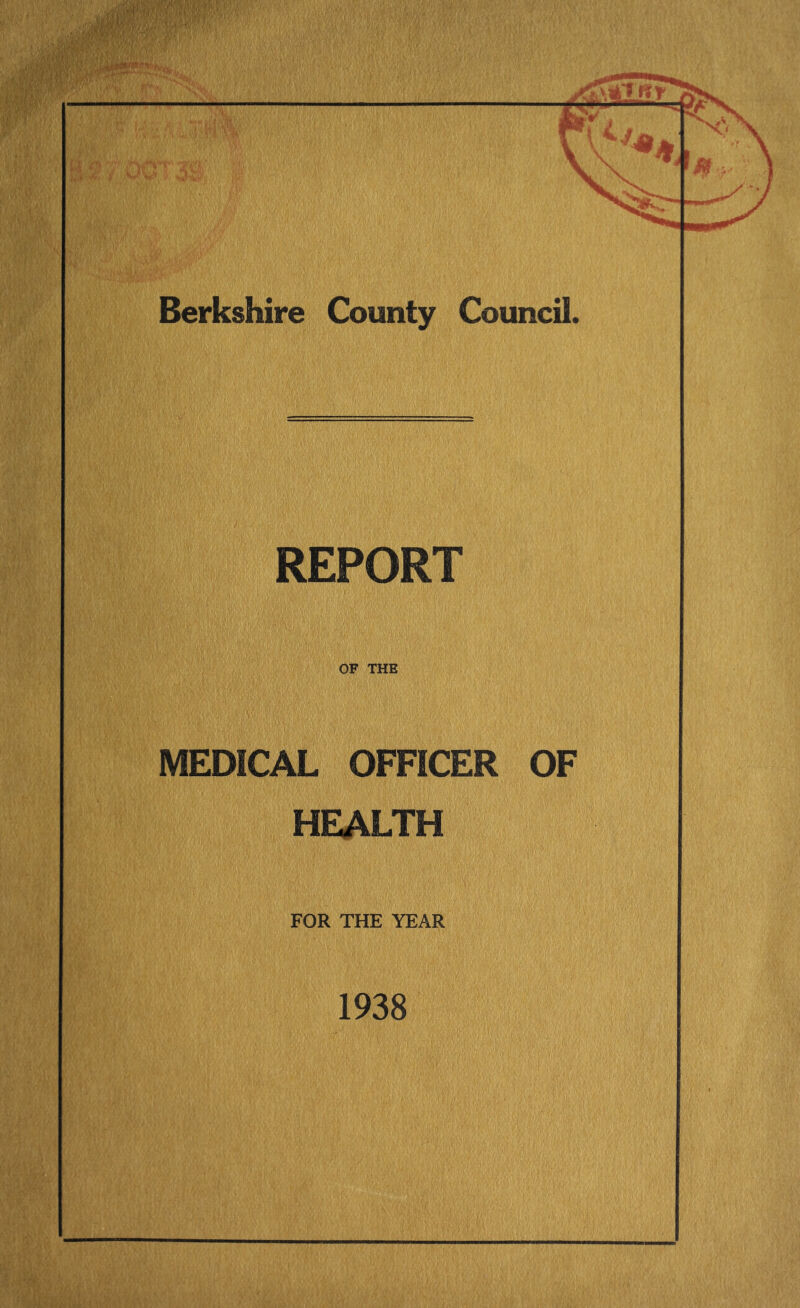 REPORT OF THE MEDICAL OFFICER OF HEALTH FOR THE YEAR 1938