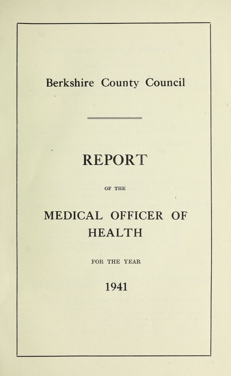 REPORT OF THE MEDICAL OFFICER OF HEALTH FOR THE YEAR 1941