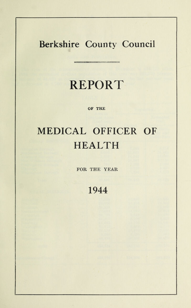 REPORT OF THE MEDICAL OFFICER OF HEALTH FOR THE YEAR 1944