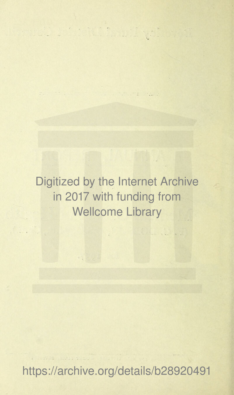 Digitized by the Internet Archive in 2017 with funding from Wellcome Library https://archive.org/details/b28920491