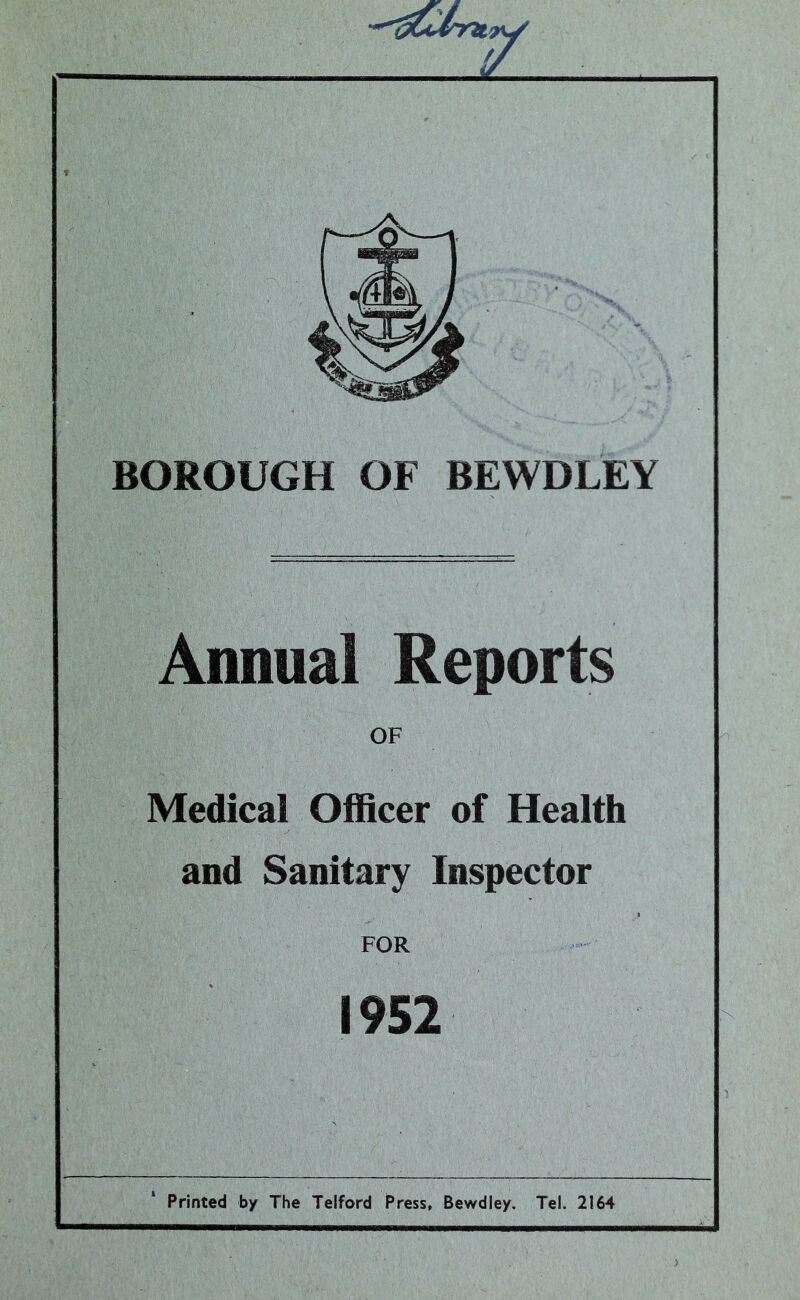 Annual Reports OF Medical Officer of Health and Sanitary Inspector FOR 1952