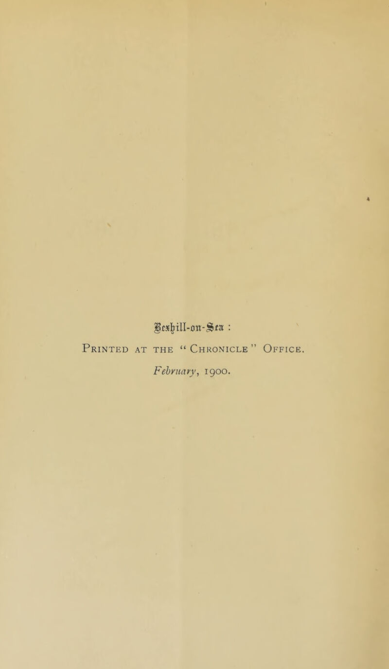 §cslTtlI-cin-.§fa : Printed at the “Chronicle” Offic February, 1900.