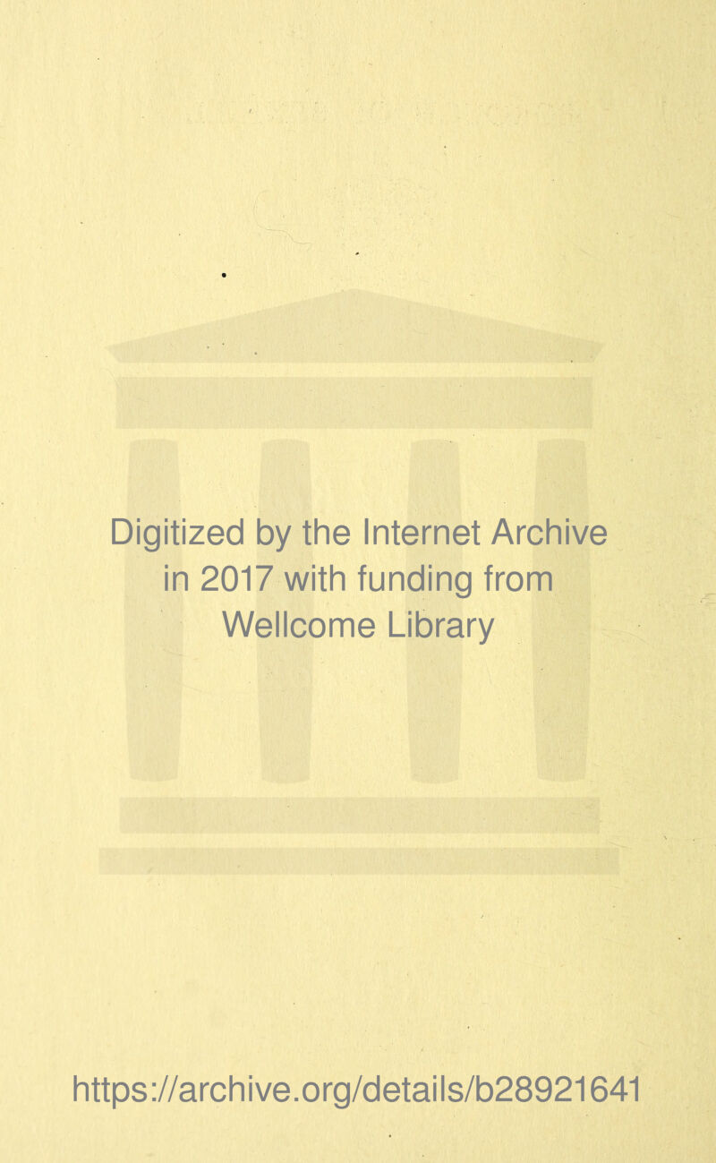 Digitized by the Internet Archive in 2017 with funding from Wellcome Library https://archive.org/details/b28921641