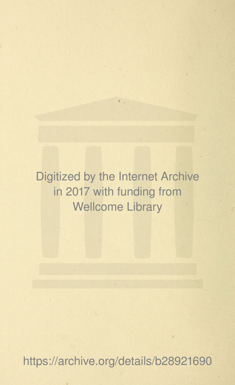 Digitized by the Internet Archive in 2017 with funding from Wellcome Library https://archive.org/details/b28921690