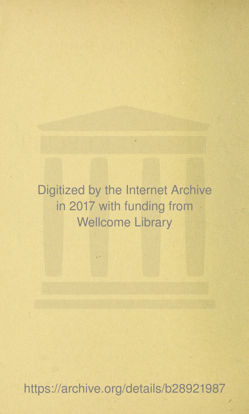 Digitized by the Internet Archive in 2017 with funding from Wellcome Library https://archive.org/details/b28921987