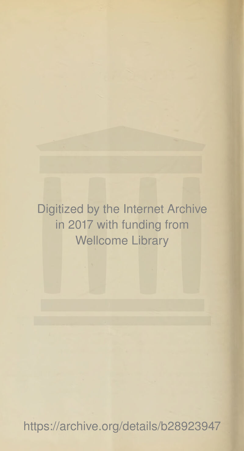 Digitized by the Internet Archive in 2017 with funding from Wellcome Library https://archive.org/details/b28923947