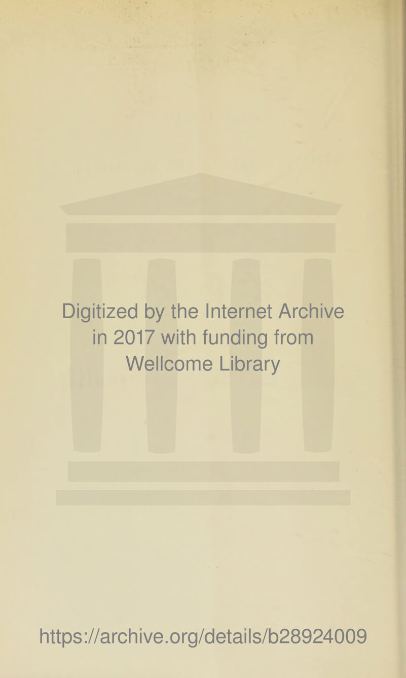 Digitized by the Internet Archive in 2017 with funding from Wellcome Library https://archive.org/details/b28924009