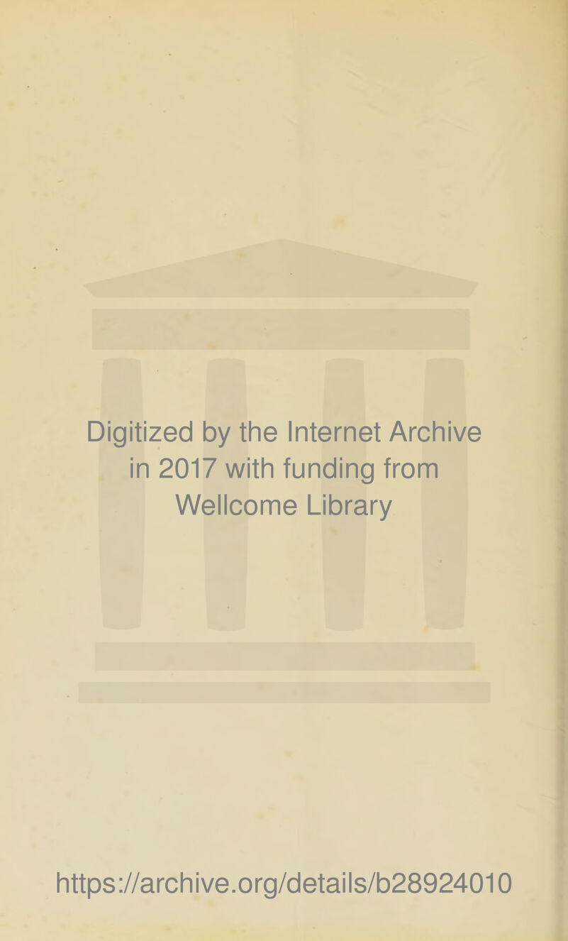 Digitized by the Internet Archive in 2017 with funding from Wellcome Library https://archive.org/details/b28924010