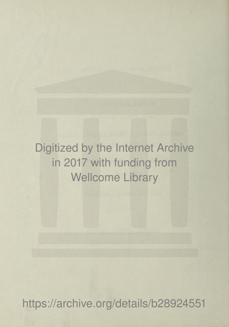 Digitized by the Internet Archive in 2017 with funding from Wellcome Library https://archive.org/details/b28924551